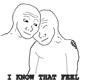 I-know-bro-that-feel-eccbc87e4b5ce2fe28308fd9f2a7baf3-2154
